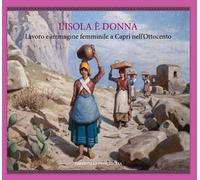 L'isola è donna. Lavoro e immagine femminile a Capri nell'Ottocento