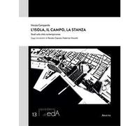 L'isola, il campo, la stanza. Studi sulla città contemporanea