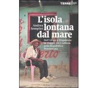 L'isola lontana dal mare. Dall'Africa a Hispaniola: in viaggio tra i cañeros della Repubblica Dominicana