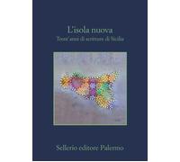 L'isola nuova. Trent'anni di scritture di Sicilia - 2022 - Seller