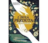 L'isola perduta. Viaggio tra i ricordi del Conero. Ediz. integrale