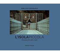 L'isola piccola. Emozioni fra cielo e mare. Ediz. illustrata