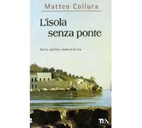 L'isola senza ponte. Donne, uomini e storie della Sicilia