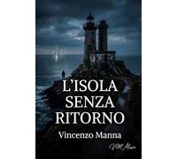 L'Isola Senza Ritorno: Ogni cinquant'anni qualcuno la trova. Pochissimi riescono a lasciarla.