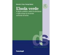 L'isola verde. Il diritto pubblico della ricostruzione e della messa in sicurezza nell'isola di Ischia. Con espansione online