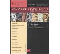 L'isolamento ecoefficiente. Guida all'uso dei materiali naturali. Ediz. illustrata