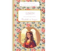 Lison, sous le patronage de Sainte Élisabeth de Hongrie, le carnet de mon saint patron: Raconte-moi mon prénom