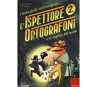 L'ispettore Ortografoni e la rapina del secolo. I mini gialli dell'ortografia. Con adesivi