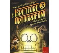 L'ispettore Ortografoni e la scomparsa del teschio di cristallo. I mini gialli dell'ortografia. Con adesivi. Vol. 3