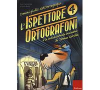 L'ispettore Ortografoni e la sensazionale evasione di Tomas Gorilla. I mini gialli dell'ortografia. Vol. 4