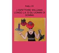 L'ispettore Williams Longo. J. A. e gli uomini di gomma