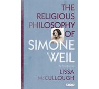 Lissa McCullough The Religious Philosophy of Simone Weil (Tascabile)