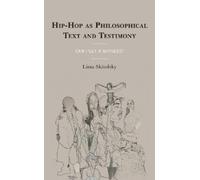 Lissa Skitolsky Hip-Hop as Philosophical Text and Testimony (Tascabile)
