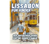 Lissabon mit Kindern: Der Entdecker-Guide für die ganze Familie