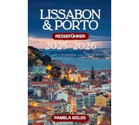 Lissabon & Porto Reiseführer 2025-2026: Top-Attraktionen, Restaurants, Kultur, Tagesausflüge und praktische Reisetipps