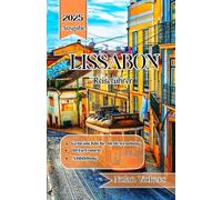 Lissabon Reiseführer 2025: Wandern Sie durch historische Hügel, genießen Sie den Charme der Küste und entdecken Sie die Seele von Lissabon