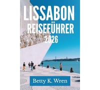 LISSABON REISEFÜHRER 2026: Entdecken Sie den Charme der portugiesischen Hauptstadt