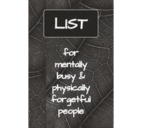 LIST for mentally busy and physically forgetful people: Daily Task Planner & Checklist Notebook for Productivity, Organization & Goal Tracking | 100 pages | 6x9 inches size