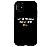 List Of Animals Better Than Bees Apicoltore Amante Delle Api Custodia per iPhone 11