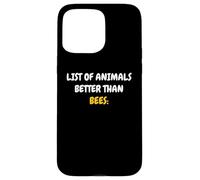 List Of Animals Better Than Bees Apicoltore Amante Delle Api Custodia per iPhone 15 Pro Max