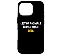 List Of Animals Better Than Bees Apicoltore Amante Delle Api Custodia per iPhone 16 Pro