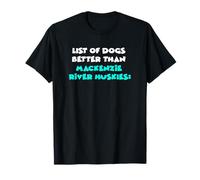 List Of Dogs Better Than Mackenzie River Huskies Maglietta