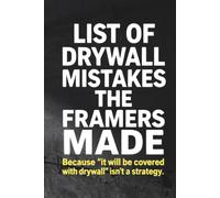 List of Drywall Mistakes the Framers Made: Funny Drywaller Gag Gift - Blank Lined Notebook for Construction Workers, Carpentry Framers and Handymen