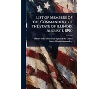 List of Members of the Commandery of the State of Illinois. August 1, 1890