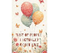 LIST OF PEOPLE I ACTUALLY DON'T LIKE: THERE IS ALWAYS SOMEONE