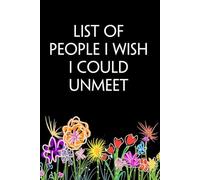 List of People I wish I Could Unmeet: Blank Lined Notebook with Humor Quotes On Cover For Office, Business, Women, Accountant, Friends, and Family (6x9 inches, 100 lined page)