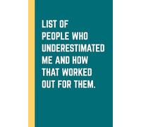 List of People Who Underestimated Me and How That Worked Out for Them: Blank Lined Notebook, Funny Office Sarcasm Journal for Corporate Drama & Workspace Humor, 6x9 In, 120 Pages