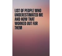 List of People Who Underestimated Me and How That Worked Out For Them: Funny Notebook | Lined Journal With Sarcastic Quote
