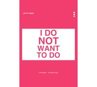 List Of Things I Do Not Want To Do Notebook: 6x9 Blank Lined Notebook Journal | Sarcastic Work Humor Gift for Boss, Coworkers, Employees, Teams & Secret Santa