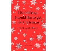 List of things I would like to get for Christmas: Your Personal Christmas Wish List Notebook