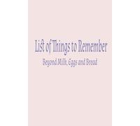 List of Things to Remember Beyond Milk, Eggs and Bread: Simple Everyday Journal for Keeping Track of Things To Do Beyond Just Groceries | 100 lined pages | Great Gift Idea |