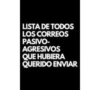 Lista de todos los correos pasivo-agresivos que hubiera querido enviar: Libro de notas a rayas divertido, Idea de regalo para colegas de oficina, jefe, esposa, esposo, amiga, amigo
