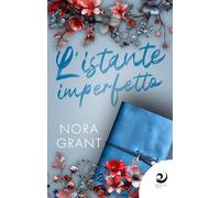 Libri Grant Nora - L' Istante Imperfetto
