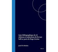 Liste Bibliographique de 76 Éditions Et Traductions Du de Iure Belli AC Pacis de Hugo Grotius
