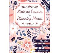 Liste de courses et planning menus: Planificateur de repas hebdomadaire avec suivi budget semaine et tableau gestion annuel | Ideal pour Organisation ... | Depenses alimentaires | Economie course