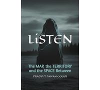 LiSTEN: An Environmental Fiction Novel of the MAP, the TERRITORY and the SPACE Between-Experience the Symphony of Silence in One of Earth's Last Delicate Frontiers