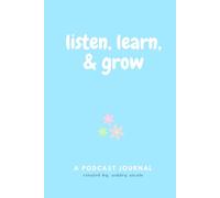 Listen, Learn, & Grow: A Podcast Journal