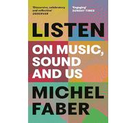 Listen : On Music, Sound and Us