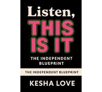 LISTEN THIS IS IT: THE INDEPENDENT BLUEPRINT