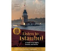 Listen to Istanbul: A Guide to Its Sights, Sounds and Stories. Colour Paperback