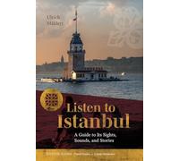 Listen to Istanbul: A Guide to Its Sights, Sounds and Stories. Premium Hardcover