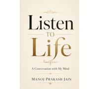 Listen to Life: A Conversation with My Mind