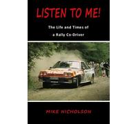 Listen to me: the life and times of a rally co-driver - Nicholson Mike