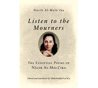 Listen to the mourners: the essential poems of nazik al-malaika - Al-mala...