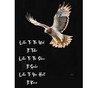 Listen To The Wind, It Talks, Listen To The Silence, It Speaks, Listen To Your Heart, It Knows, Hawk Notebook: Lined Notebook With Hawk, Motivational, ... Perfect Gift, Journal, Diary, Glossy Cover