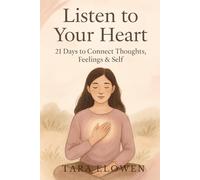 Listen to Your Heart: 21 Days to Connect Thoughts, Feelings & Self
